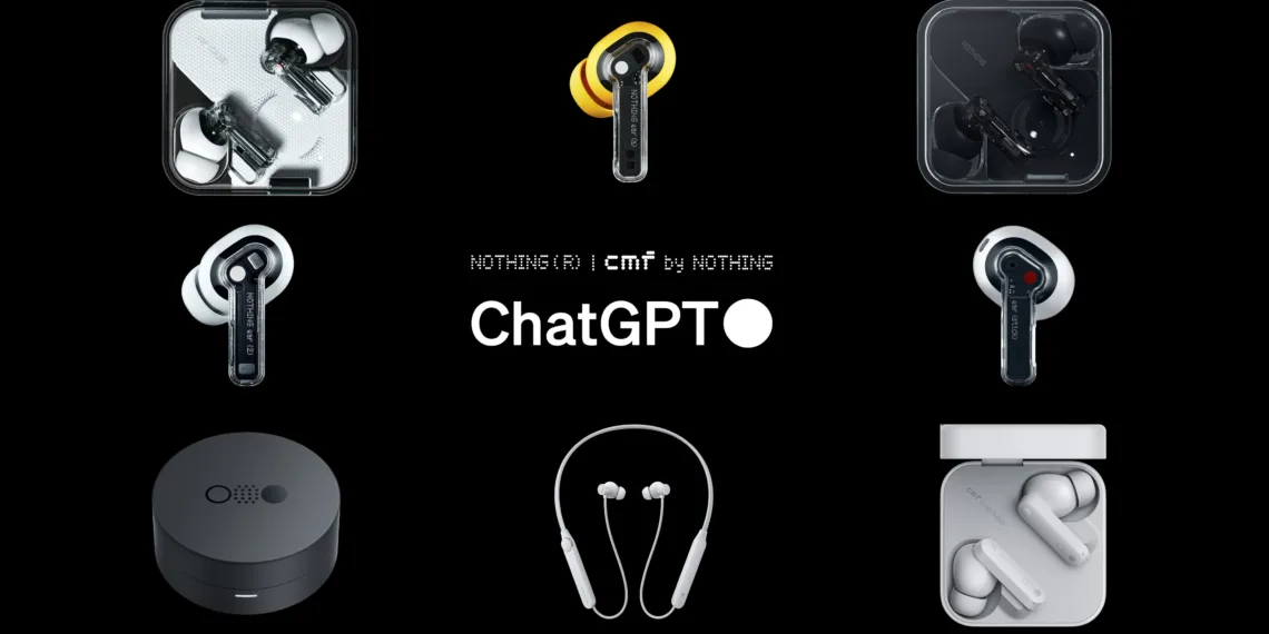 Nothing Integrates ChatGPT Across Entire Audio Product Line