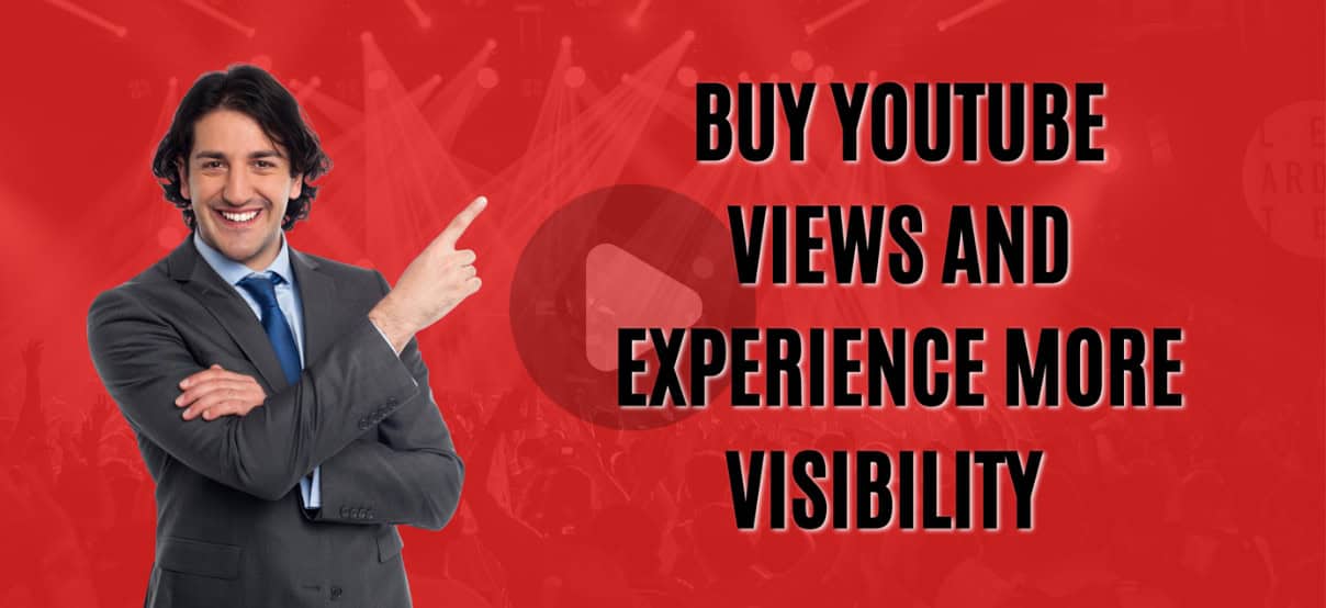 Buy YouTube Views and Experience More Visibility