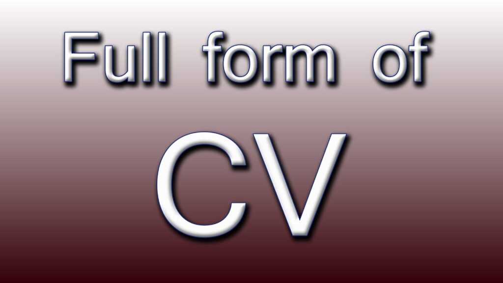 What is the CV Full Form in 2025? Everything you need to know about how to make your CV attractive