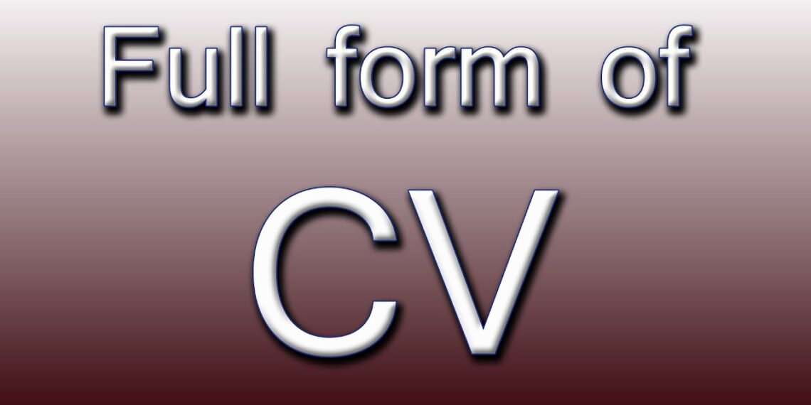What is the CV Full Form in 2025? Everything you need to know about how to make your CV attractive