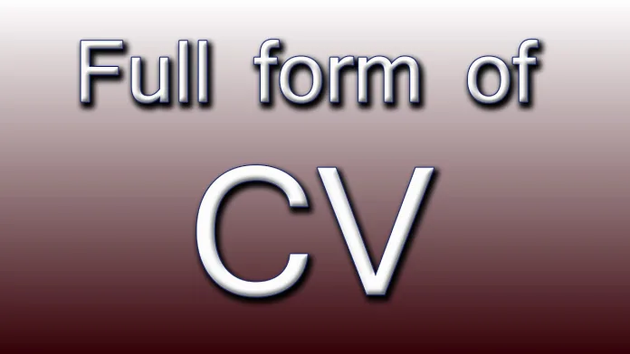 CV Full Form What is the CV Full Form in 2025? Everything you need to know about how to make your CV attractive
