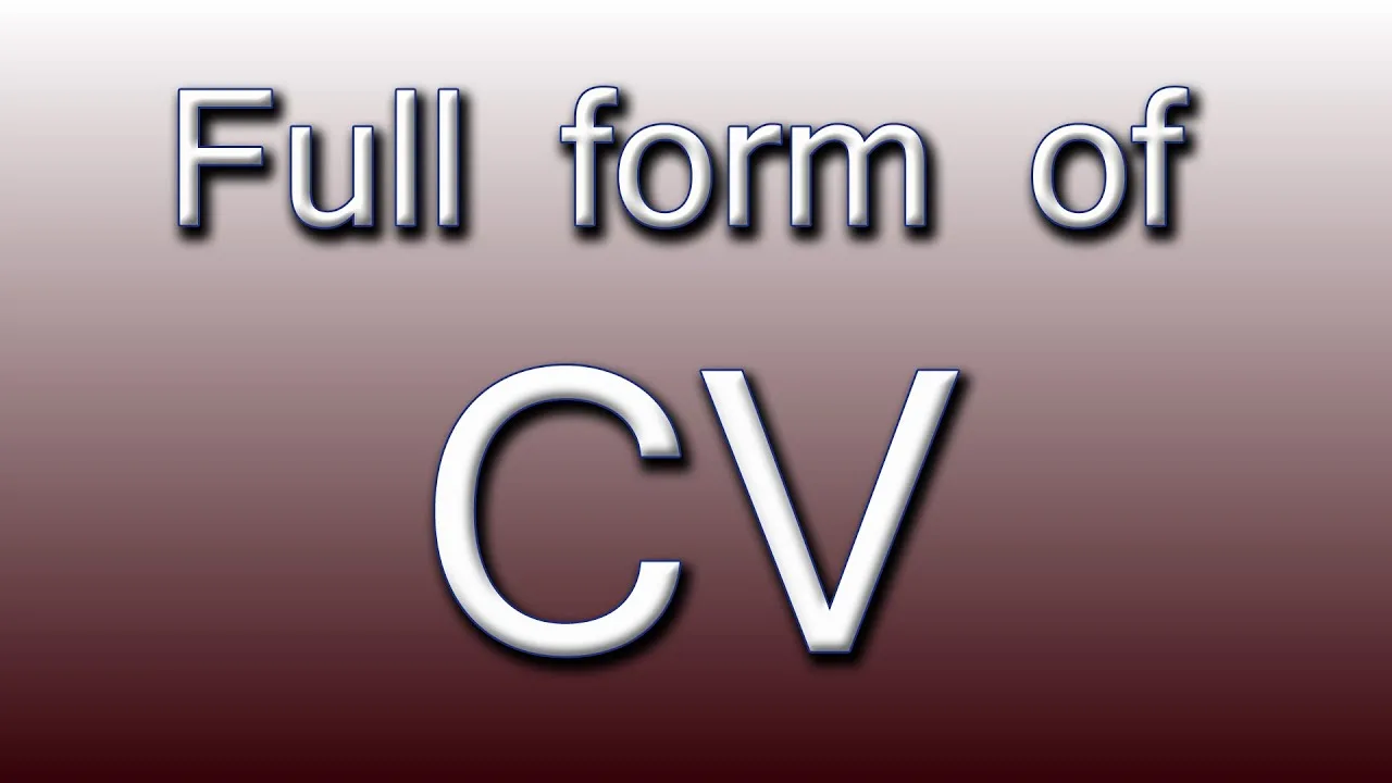 What is the CV Full Form in 2025? Everything you need to know about how to make your CV attractive