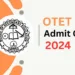 OTET 2024 Admit Card: Download your BSE Odisha TET Exam Hall Ticket today from bseodisha.ac.in