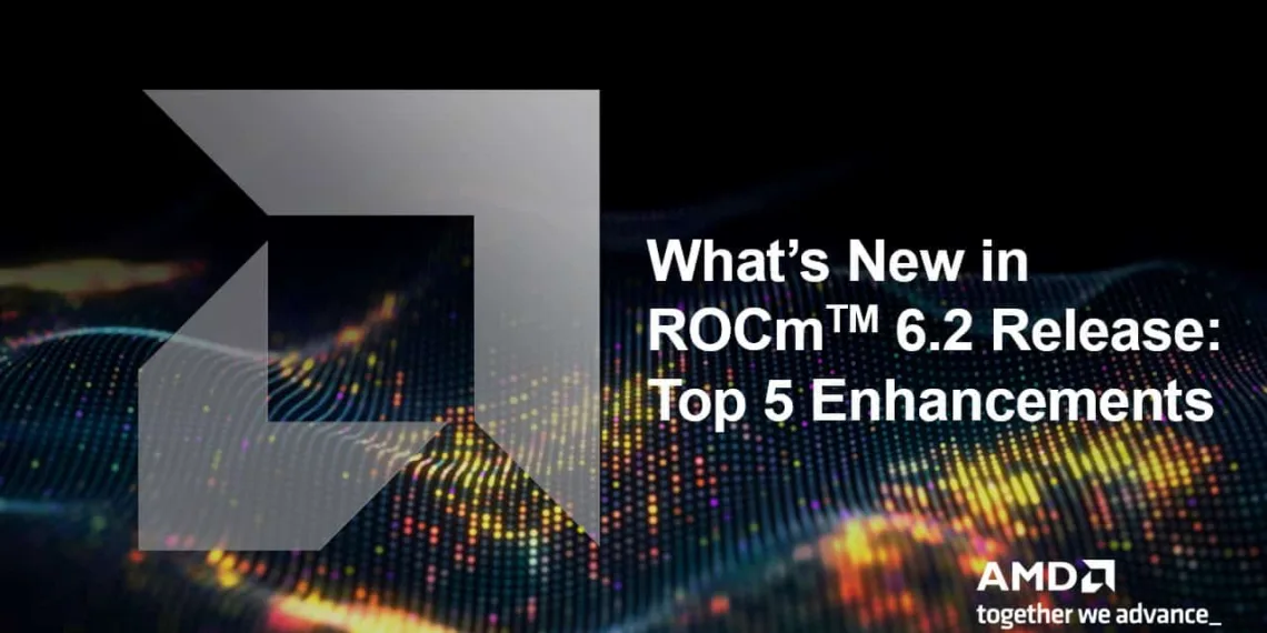 Unleashing Next-Gen AI & HPC Performance with AMD ROCm™ 6.2