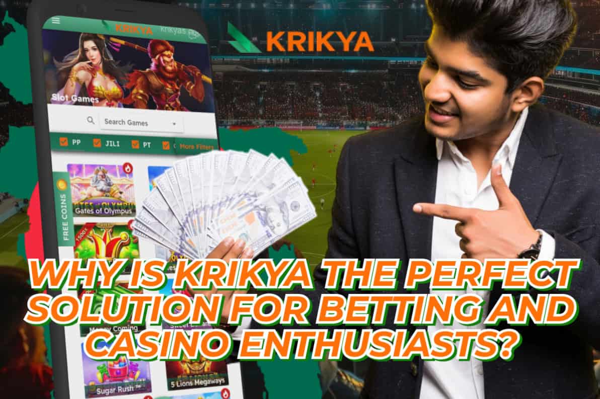 Why is Krikya the Perfect Solution for Betting and Casino Enthusiasts?