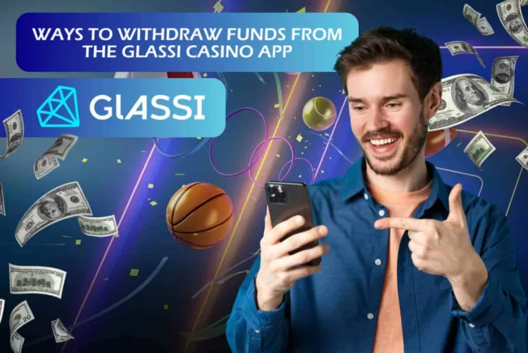 Ways to Withdraw Funds from the Glassi Casino App