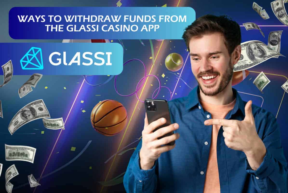 Ways to Withdraw Funds from the Glassi Casino App