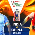 India vs China Live, Asian Champions Trophy 2024 Final: Get An Exclusive Updates
