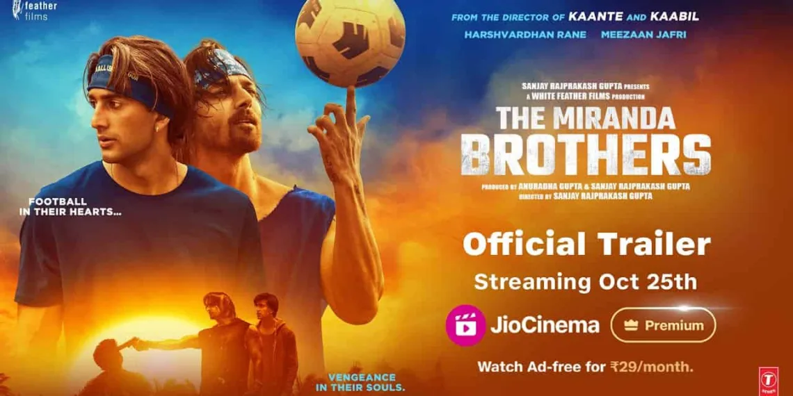 The Miranda Brothers Now Streaming: An Unbreakable Bond Between Harshvardhan Rane and Meezaan Jafri