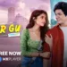 Gutar Gu Season 2 Streaming Now: Anuj and Ritu’s Love Story Returns with New Challenges