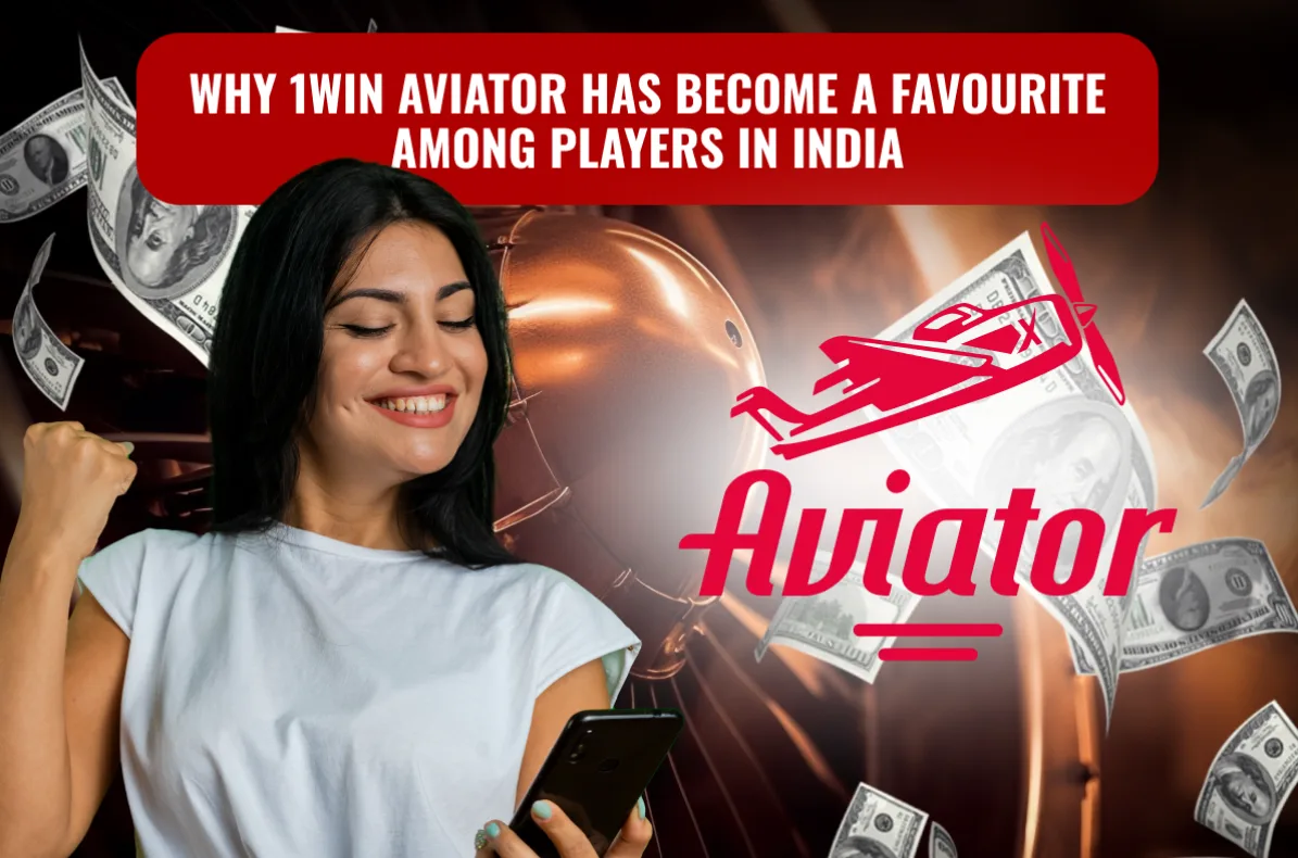 Why 1Win Aviator has become a favourite among players in India