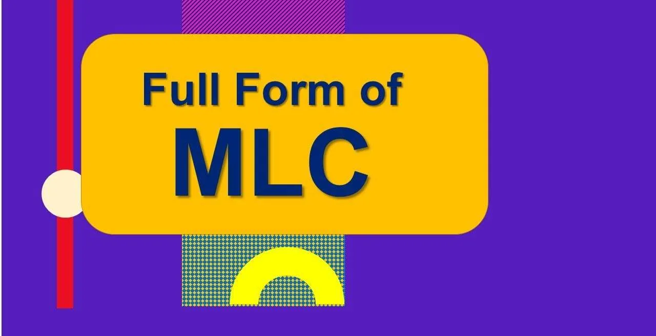 Full Form of MLC: Roles and Responsibilities of an MLC in 2025 3 Full Form of MLC