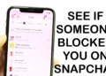 How to Check If Someone Blocked You on Snapchat