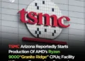 TSMC Arizona Plant begins AMD Ryzen 9000 Production