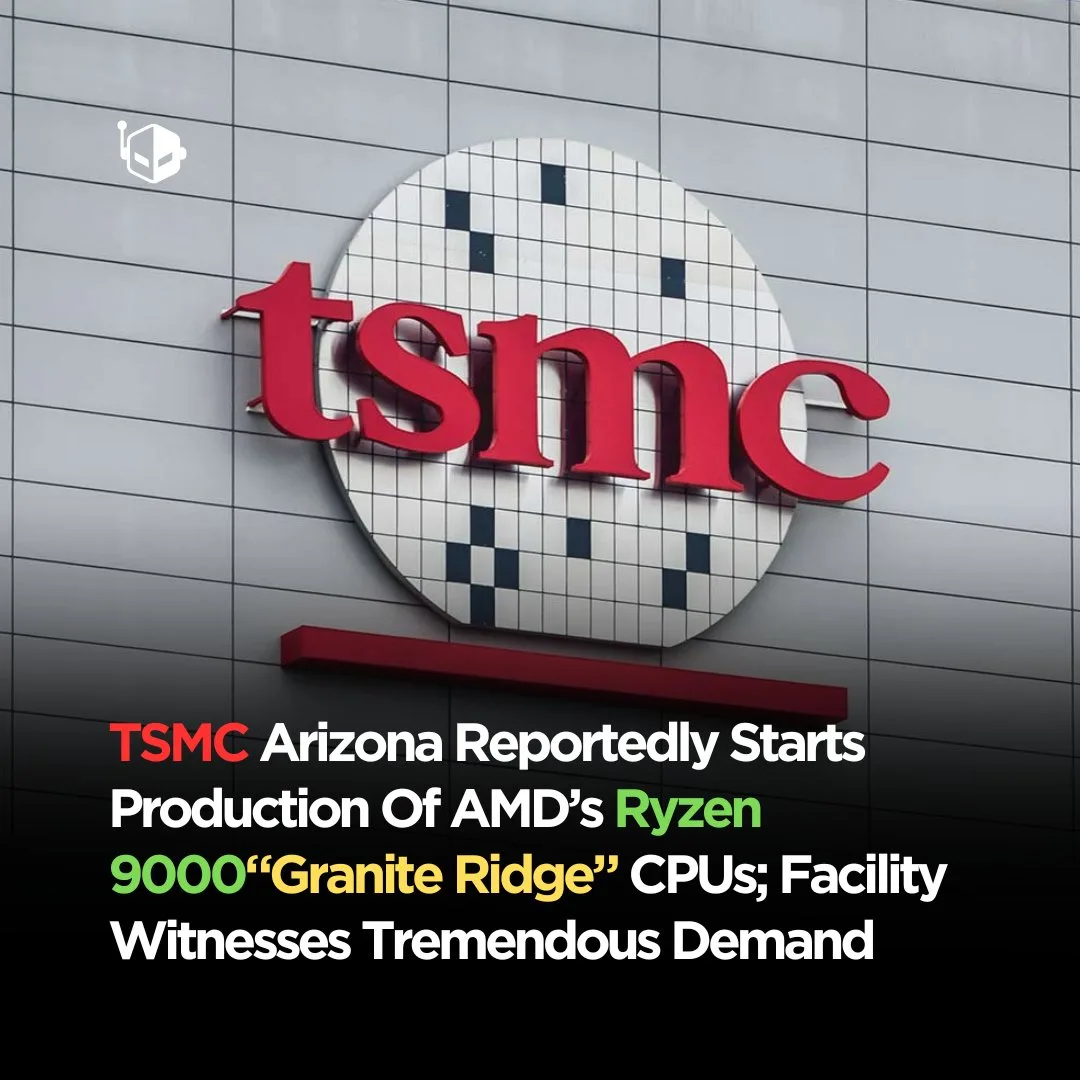 TSMC Arizona Plant begins AMD Ryzen 9000 Production