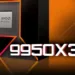 AMD Ryzen 9 9950X3D Benchmarks Leaked: As Powerful as 9950X with Extra Cache Advantage