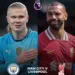Premier League 2024/25 – Manchester City vs Liverpool: Preview, Prediction And Where To Watch The Match Live