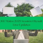 JEE Main Result 2025 Session 1 : What Candidates Need to Know