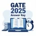 GATE 2025 Answer Key Released: Your Guide to Checking Scores and Raising Objections!