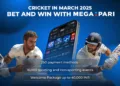 Cricket in March 2025: Epic Showdowns, High Stakes, and Top Matches with Megapari!