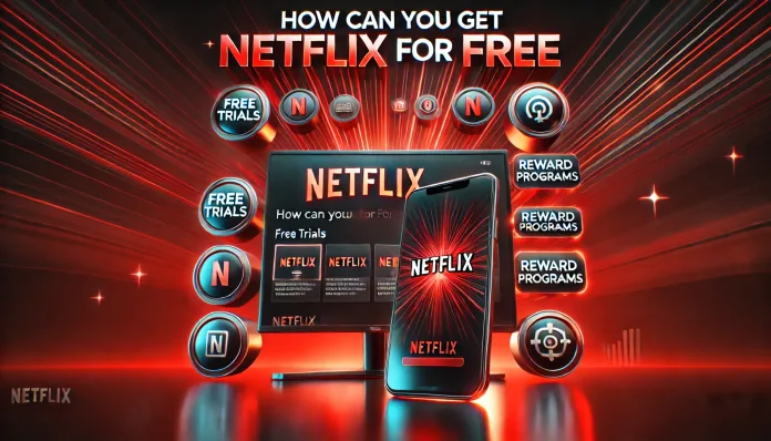 How Can You Get Netflix for Free How Can You Get Netflix for Free