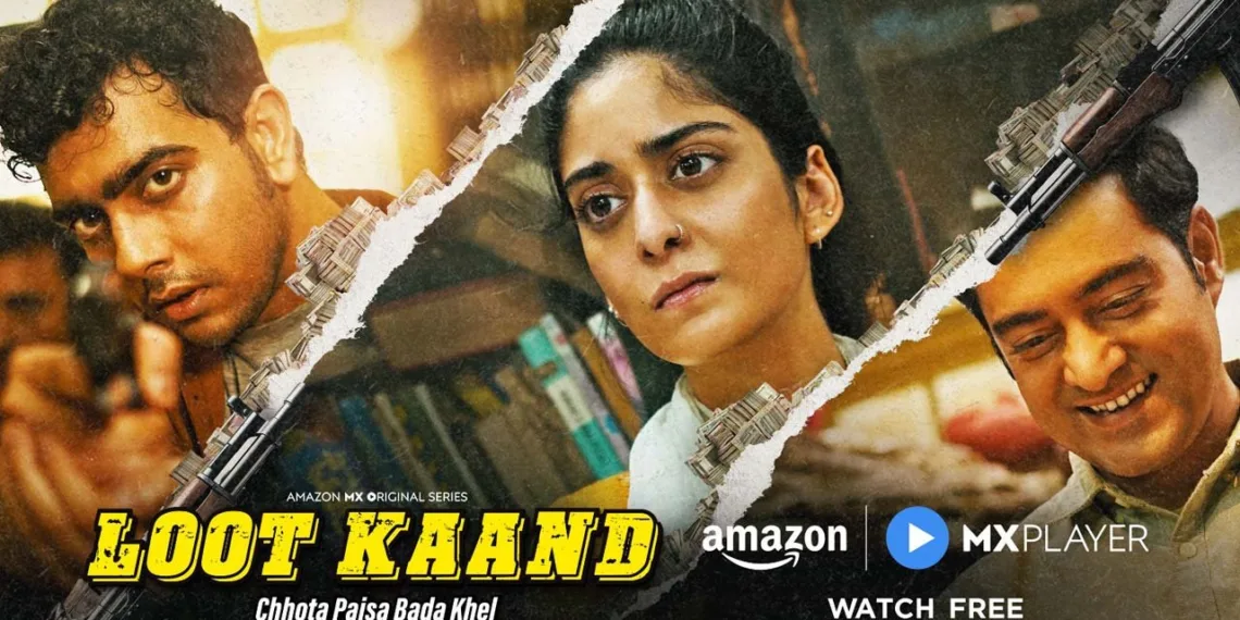 Loot Kaand Streaming Now on Amazon MX Player: A Thrilling Heist Drama Unfolds