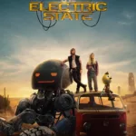 The Electric State Movie Review: Netflix’s $320 Million Sci-Fi Disappointment
