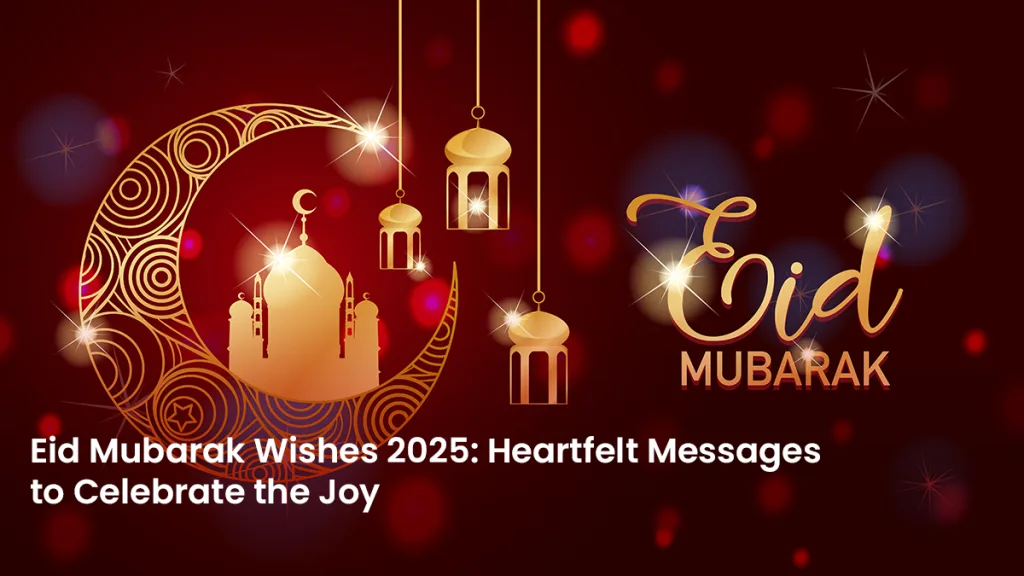 eiifsd 3 Eid Mubarak 2025: Top 101 Inspiring Wishes to Celebrate the Joy of Eid-ul-Fitr