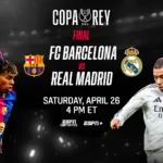 Barcelona vs Real Madrid: Where to Watch Copa del Rey 2025 Final