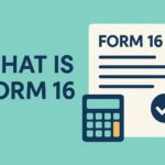 What is Form 16? A Simple Guide to Your Salary Tax Certificate