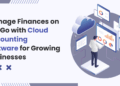 Manage Finances on the Go with Cloud Accounting Software for Growing Businesses