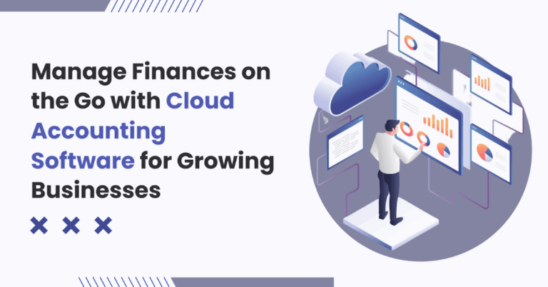 Manage Finances on the Go with Cloud Accounting Software for Growing Businesses