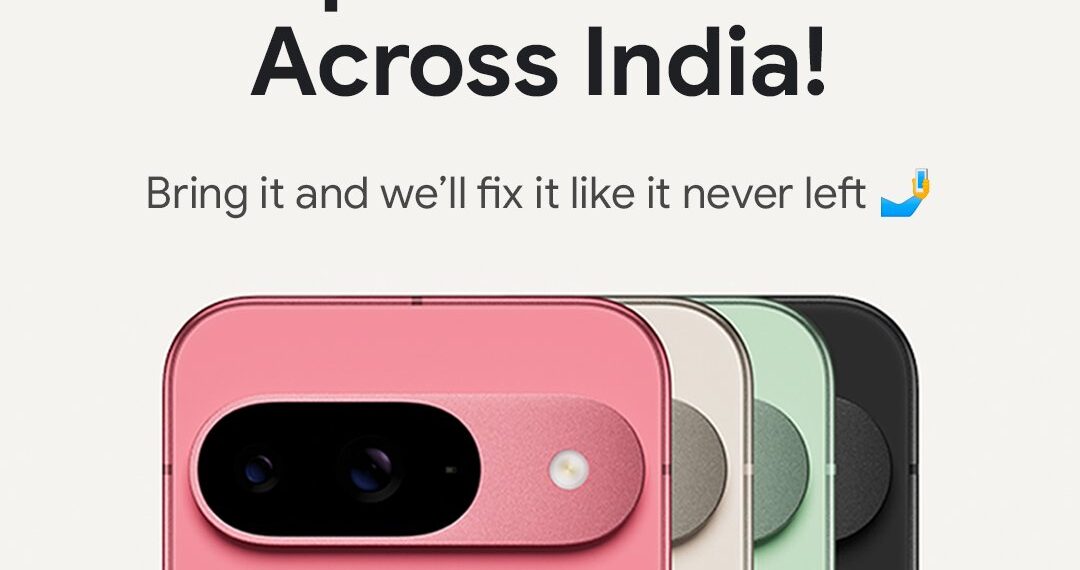 Google Launches Same-Day Repair Centers Across 21 Indian Cities for Pixel Devices
