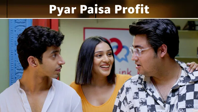 Pyaar Paisa Profit Pyaar Paisa Profit