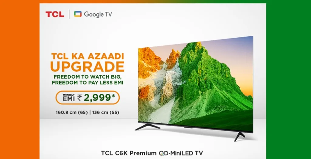 TCL Independence Day Sale 2025: Premium TVs at ₹1,999 EMI 1 TCL Independence Day Sale 2025