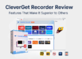 CleverGet Recorder Review: Features That Make It Superior to Others