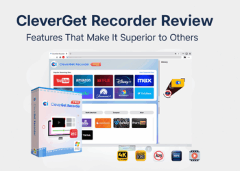 CleverGet Recorder Review: Features That Make It Superior to Others