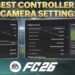 EA FC 26 Best Controller and Camera Settings: Pro Configurations for Competitive Edge