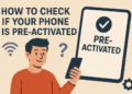 How to Check If Your Phone is Pre-Activated in 2025: Apple, Samsung, & More