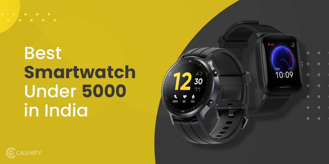 Best smartwatches under 5000 in india