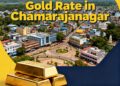 Gold Rate in Chamarajanagar