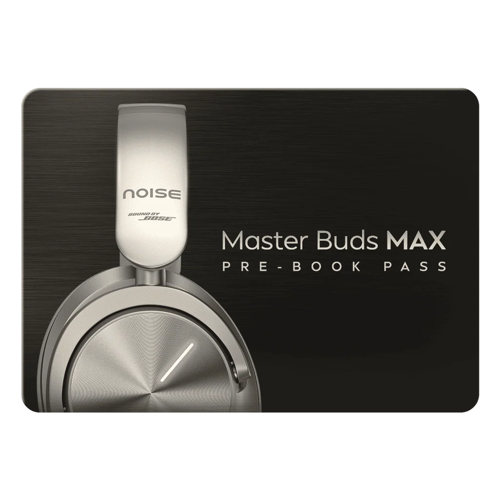 Noise Launches Master Buds Max with Sound by Bose at ₹9,999
