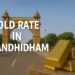 Gold Rate in Gandhidham
