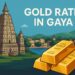 Gold Rate in Gaya