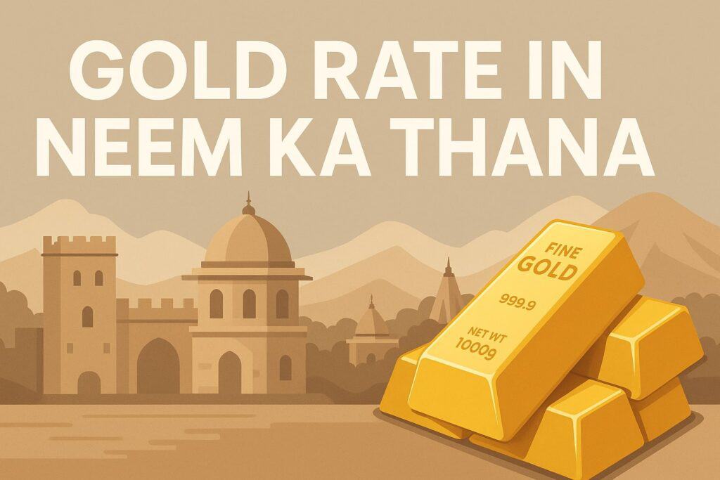 Gold Rate in Neem Ka Thana