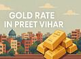 Gold Rate in Preet Vihar