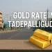 Gold Rate in Tadepalligudem
