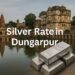 Silver Rate in Dungarpur