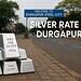Silver Rate in Durgapur
