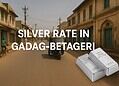 Silver Rate in Gadag-Betageri